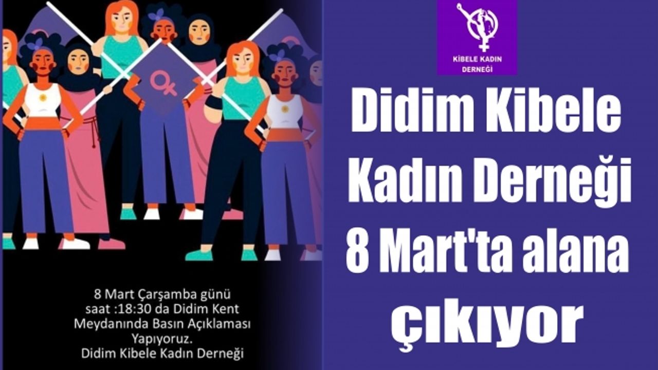 Kibele 8 Mart’ta alana çıkıyor