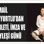 İSMAİL EFE­YURT­LU’DAN DİNLETİ, İMZA VE SÖY­LEŞİ GÜNÜ