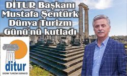 DİTUR Başkanı Mustafa Şentürk, Dünya Turizm Günü’nü kutladı