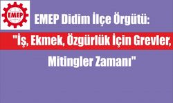 EMEP Didim İlçe Örgütü: "İş, ekmek, özgürlük için grevler, mitingler zamanı"