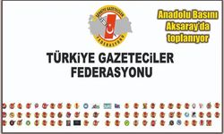 Anadolu Basını Aksaray’da toplanıyor