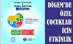 DİGEM’DE ÖZEL ÇOCUKLAR İÇİN ETKİNLİK