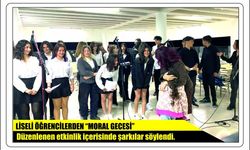 LİSELİ ÖĞRENCİLERDEN “MORAL GECESİ”