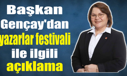 Başkan Gençay’dan yazarlar festivali ile ilgili açıklama