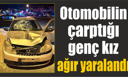 Otomobilin çarptığı genç kız ağır yaralandı