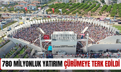 780 milyonluk yatırım çürümeye terk edildi