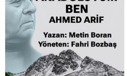 ‘Anadoluyum ben Ahmed Arif’ oyunu 25 Ekim’de Didim’de