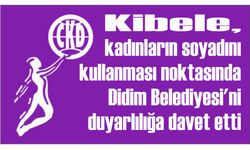 Ki­be­le, ka­dın­la­rın so­ya­dı­nı kul­lan­ma­sı nok­ta­sın­da  Didim Be­le­di­ye­si'ni du­yar­lı­lı­ğa davet etti