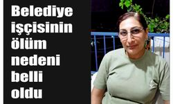 Belediye işçisinin ölüm nedeni belli oldu