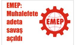 EMEP: Mu­ha­le­fe­te adeta savaş açıl­dı