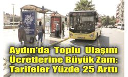 Aydın'da Toplu Ulaşım Ücretlerine Büyük Zam: Tarifeler Yüzde 25 Arttı