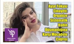 Ayşe Tokyaz Cinayeti: Organize Sistematik Kadın Düşmanlığına Karşı Mücadele Çağrısı
