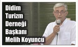 Didim Tu­rizm Der­ne­ği Baş­ka­nı Melih Ko­yun­cu