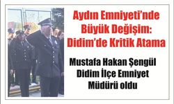 Aydın Em­ni­ye­ti’nde Büyük De­ği­şim: Didim’de Kri­tik Atama