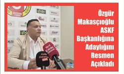 Özgür Ma­kas­çı­oğ­lu ASKF Baş­kan­lı­ğı­na Aday­lı­ğı­nı Res­men Açık­la­dı