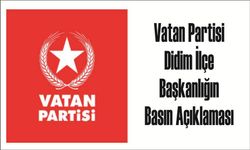 Vatan Partisi  Didim İlçe  Başkanlığın Basın Açıklaması