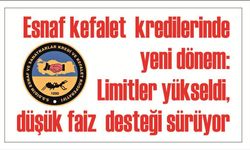 Esnaf kefalet kredilerinde yeni dönem: Limitler yükseldi, düşük faiz desteği sürüyor