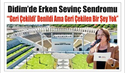 Didim’de Erken Se­vinç Send­ro­mu