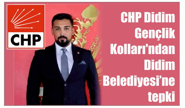 CHP Didim Genç­lik Kol­la­rı'ndan Didim Be­le­di­ye­si’ne tepki