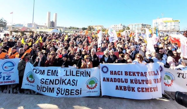 DİDİM’DE BÜYÜK EMEKLİ MİTİNGİ: GE-Çİ-NE-Mİ-YO-RUZ!