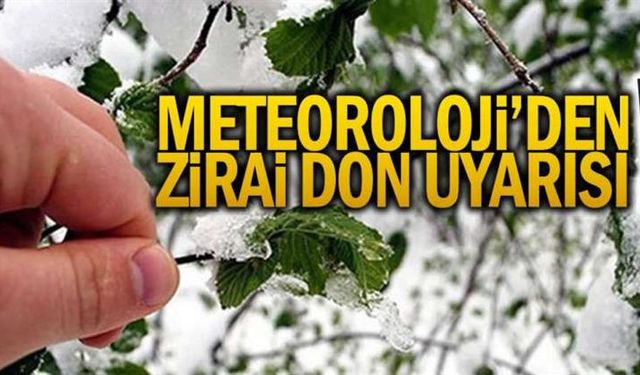 Perşembe ve Cuma günleri Zirai Don uyarısı