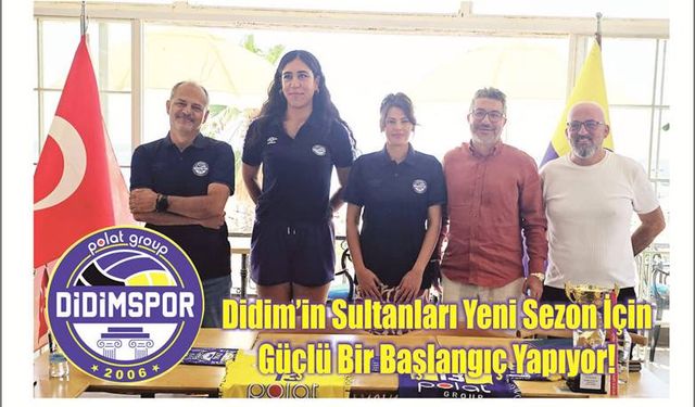 Didim’in Sul­tan­la­rı Yeni Sezon İçin Güçlü Bir Baş­lan­gıç Ya­pı­yor!