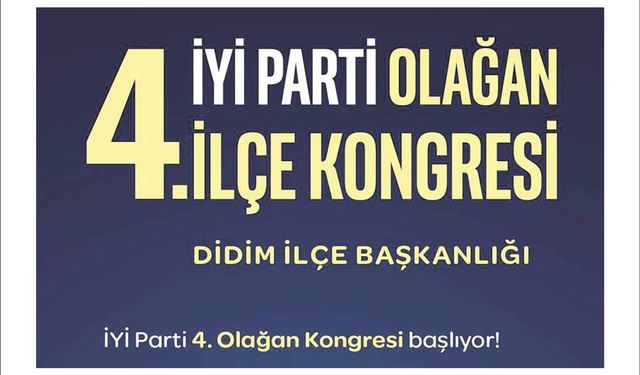 Didim İYİ Parti’de Büyük He­ye­can: 4. Ola­ğan İlçe Kong­re­si 11 Ekim’de