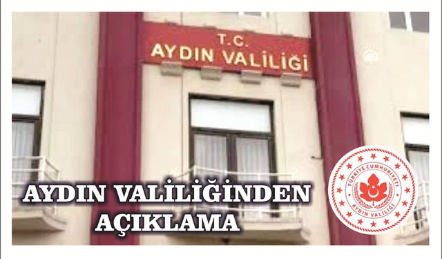 AYDIN VALİLİĞİNDEN  AÇIKLAMA