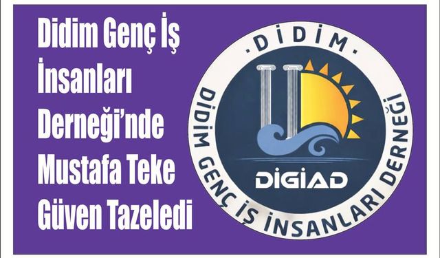 Didim Genç İş İnsan­la­rı Der­ne­ği’nde Mus­ta­fa Teke Güven Ta­ze­le­di
