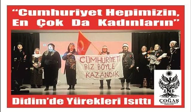 “Cum­hu­ri­yet He­pi­mi­zin, En Çok Da Ka­dın­la­rın”  Didim’de Yü­rek­le­ri Isıt­tı