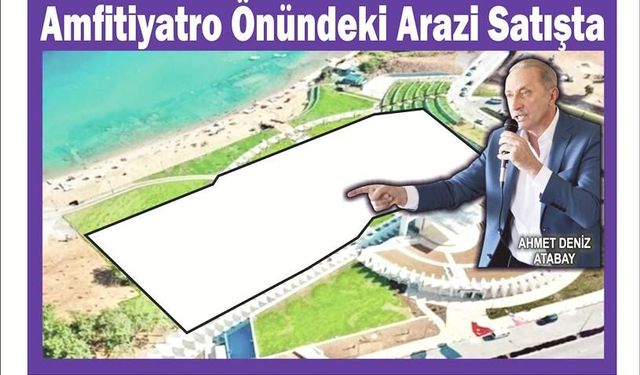 Am­fi­ti­yat­ro Önün­de­ki Arazi Sa­tış­ta