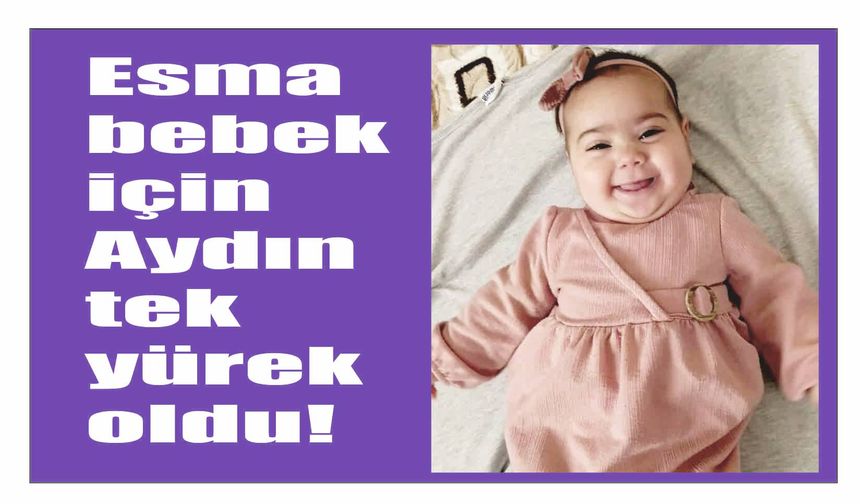 Esma bebek için Aydın tek yürek oldu!