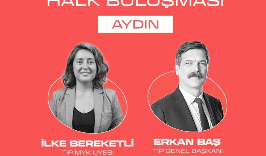 HEP BİRLİKTE HALK BU­LUŞ­MA­SI AYDIN’DA GER­ÇEK­LE­ŞECEK