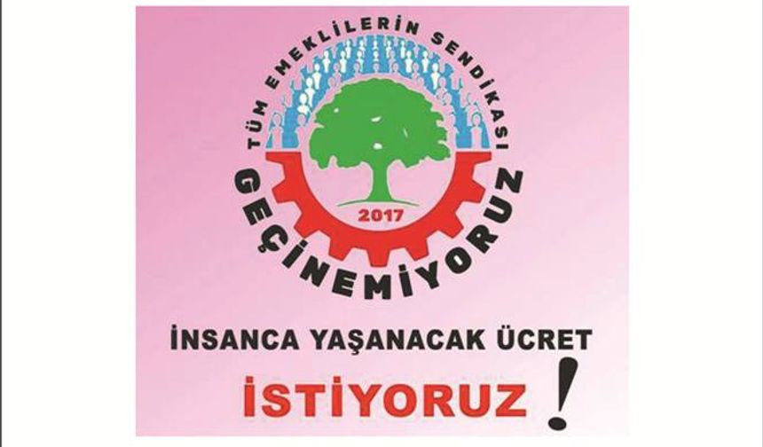 Tüm Emek­li­le­rin Sen­di­ka­sı’ndan Tepki