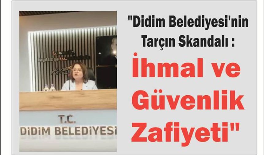 "Didim Belediyesi'nin Tarçın Skandalı: İhmal ve Güvenlik Zafiyeti"