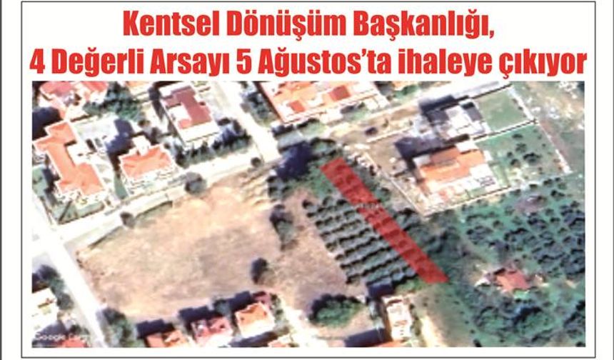 4 De­ğer­li Arsa Sa­tı­şa Çı­kı­yor