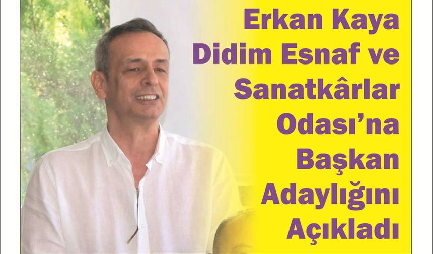 Erkan Kaya, Didim Esnaf ve  Sa­nat­kâr­lar Odası’na Baş­kan  Adaylığını Açıkladı