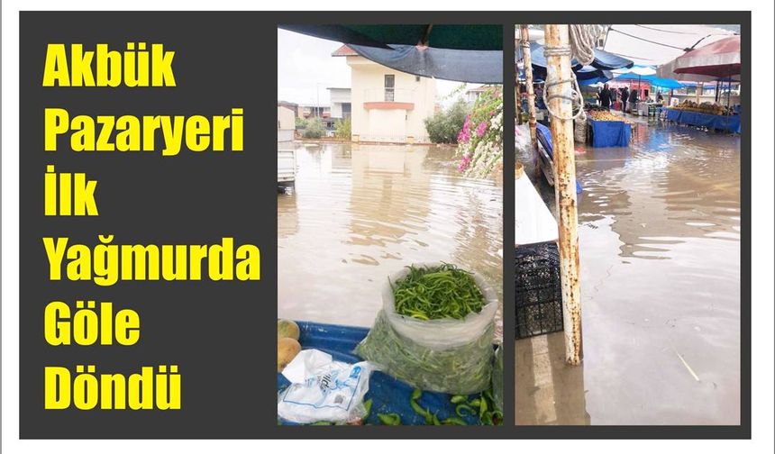 Akbük Pa­zar­ye­ri İlk Yağ­mur­da Göle Döndü