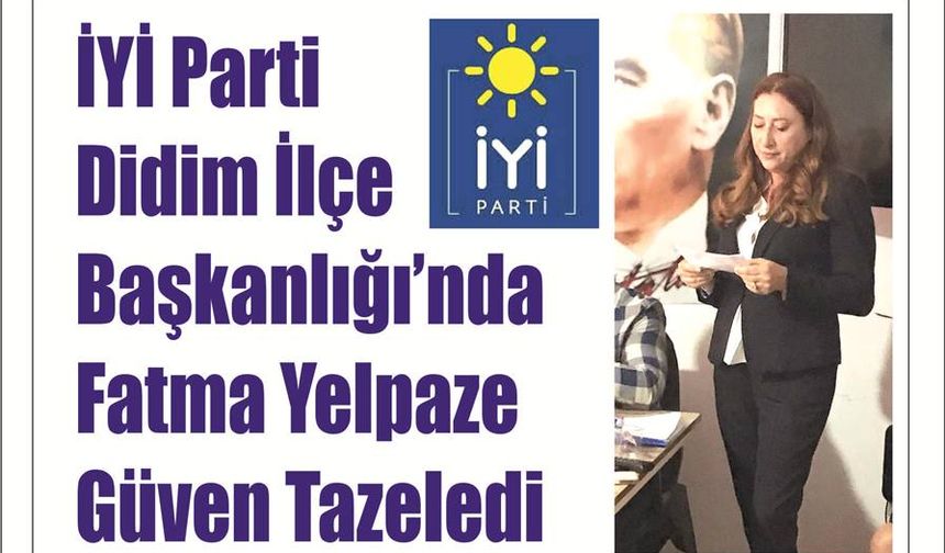 İYİ Parti Didim İlçe Baş­kan­lı­ğı’nda  Fatma Yel­pa­ze Güven Ta­ze­le­di
