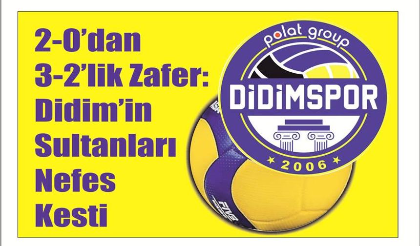 2-0’dan 3-2’lik Zafer: Didim’in Sul­tan­la­rı Nefes Kesti