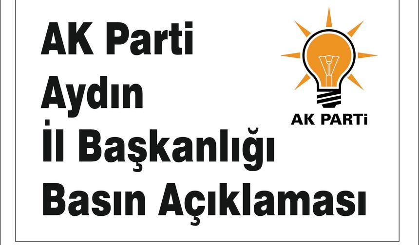 AK Parti Aydın İl Baş­kan­lı­ğı Basın Açık­la­ma­sı