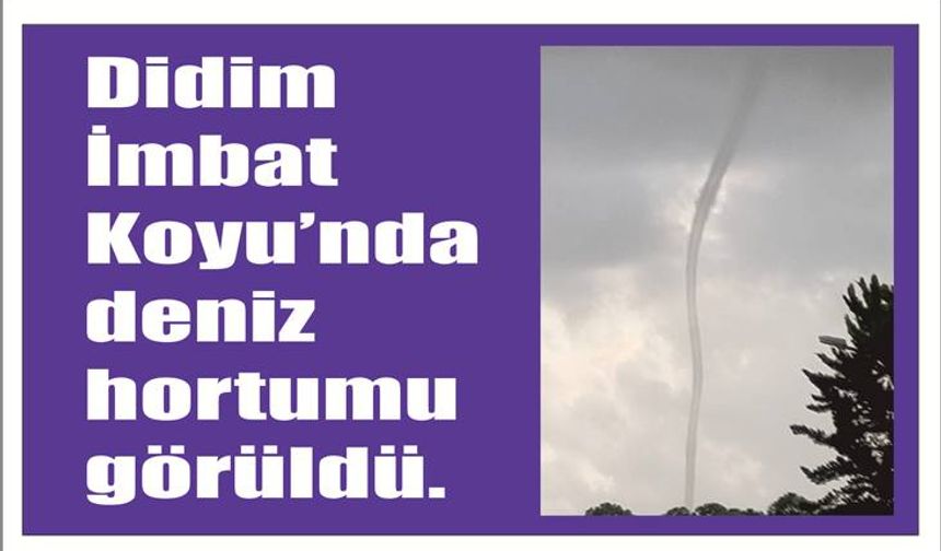 Didim İmbat Koyu’nda deniz hortumu görüldü.