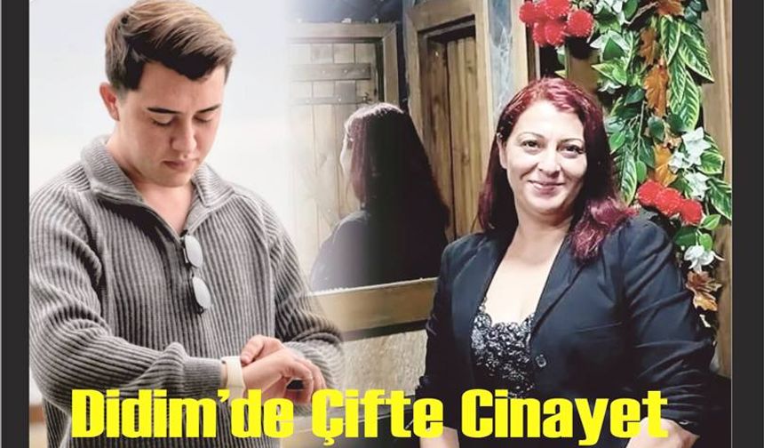 Didim’de Çifte Ci­na­yet