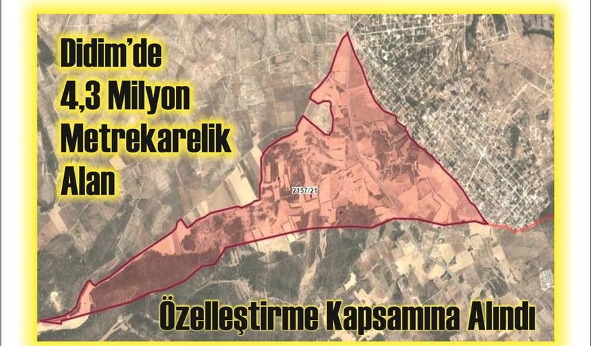Didim’de 4,3 Mil­yon Met­re­ka­re­lik Alan Özel­leş­tir­me Kap­sa­mı­na Alın­dı