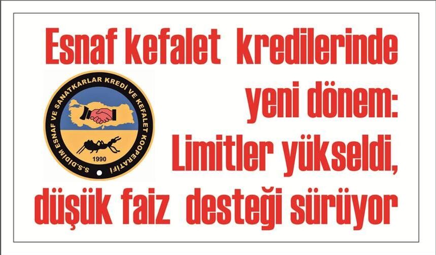 Esnaf ke­fa­let  kre­di­le­rin­de  yeni dönem:  Li­mit­ler yük­sel­di,  düşük faiz  des­te­ği sü­rü­yor